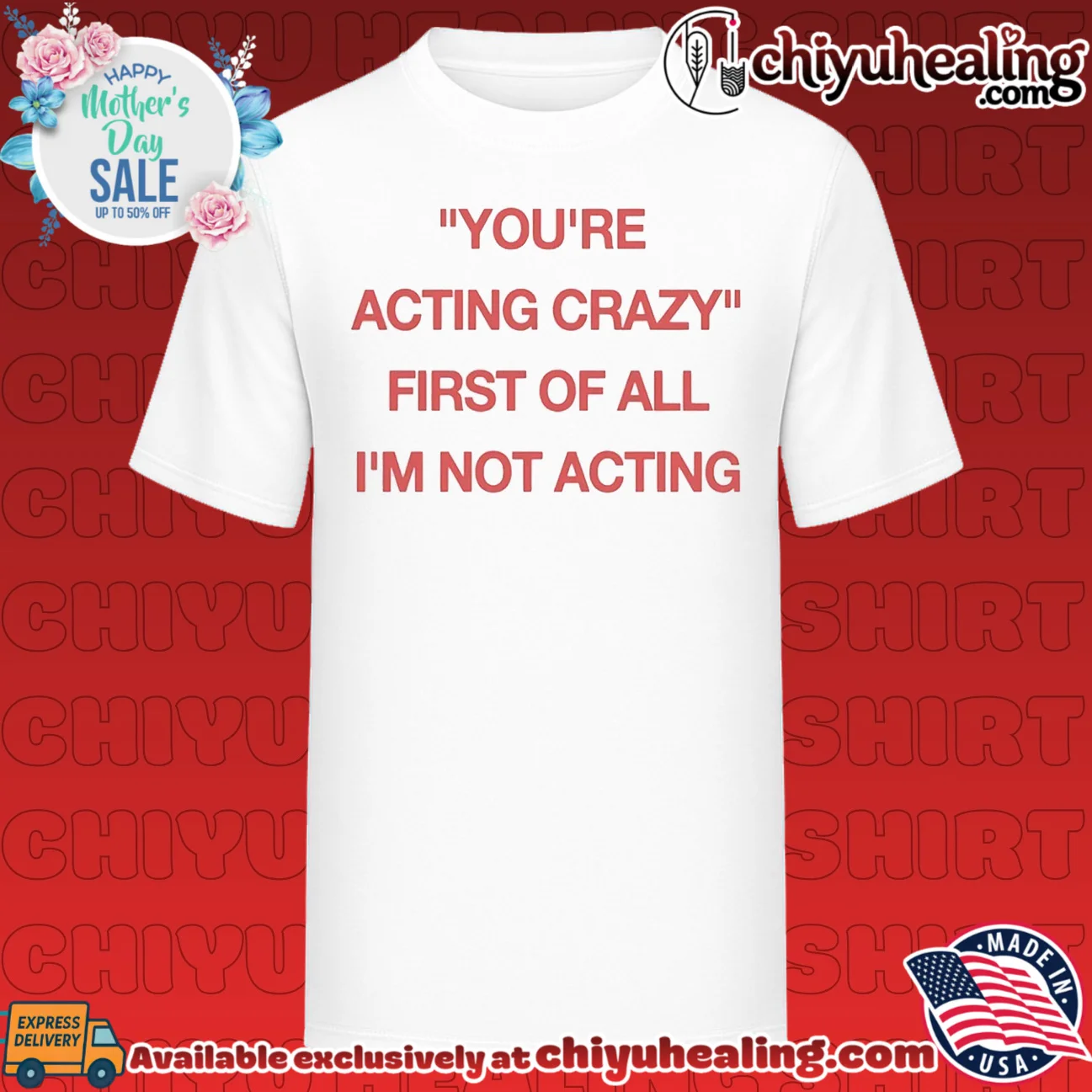 You're Acting Crazy First of All I'm Not Acting shirt & hoodie