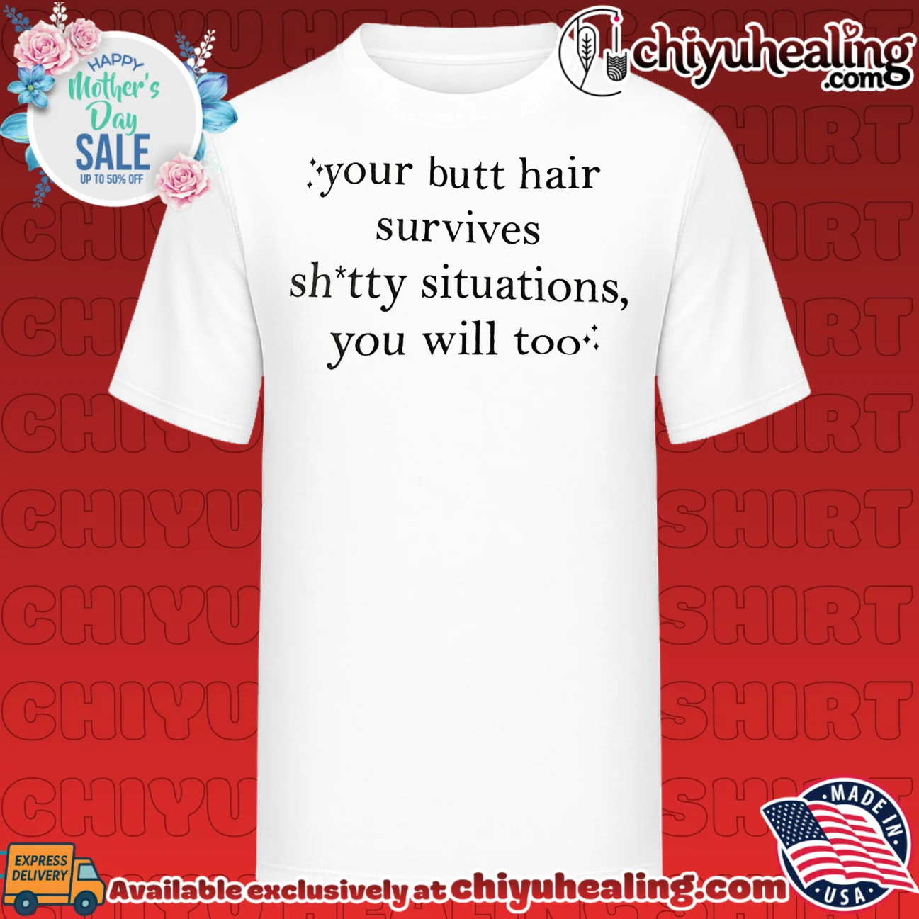 Your butt hair survives shitty situations you will too